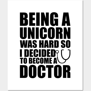 Doctor - Being a Unicorn was hard so I decided to become a doctor Posters and Art